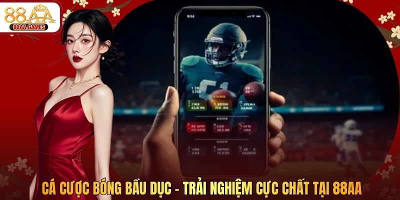 Cá Cược Bóng Bầu Dục – Trải Nghiệm Cực Chất Tại 88AA