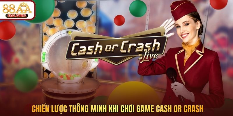 Chiến lược thông minh khi chơi game Cash Or Crash