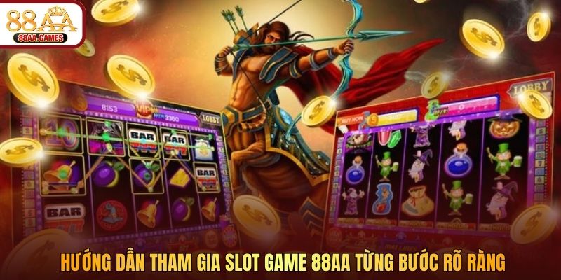 Hướng dẫn tham gia slot game 88AA từng bước rõ ràng