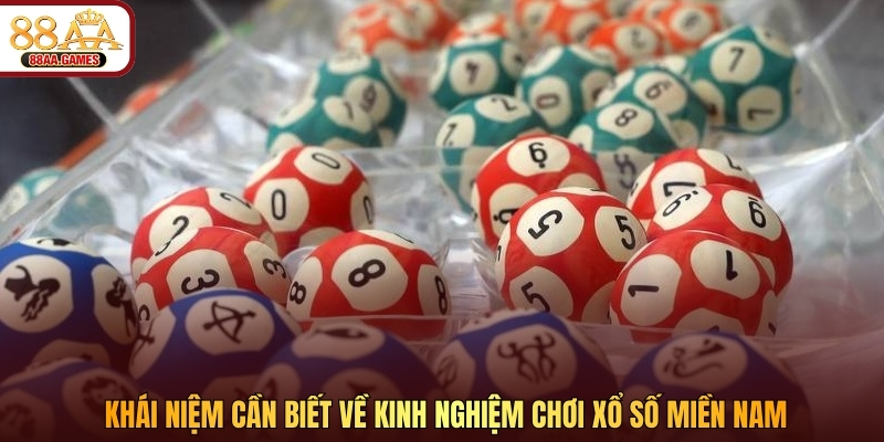 Khái niệm cần biết về kinh nghiệm chơi xổ số miền Nam