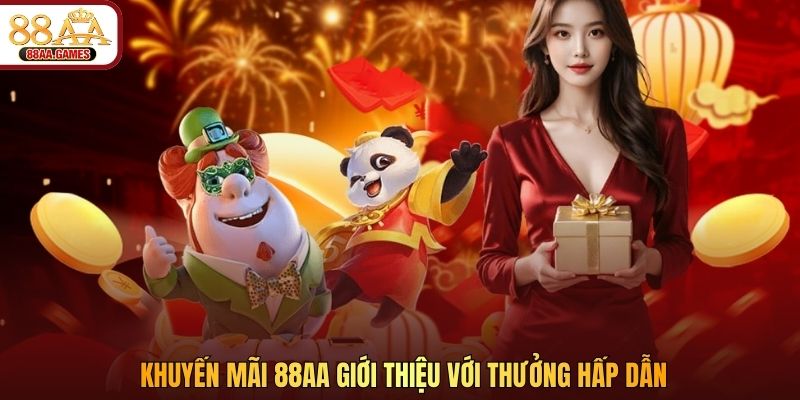 Khuyến mãi 88AA giới thiệu với thưởng hấp dẫn