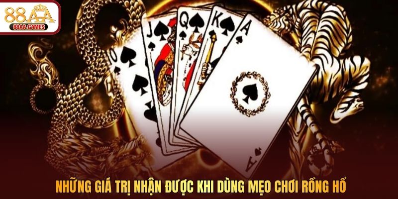 Những giá trị nhận được khi dùng mẹo chơi Rồng Hổ