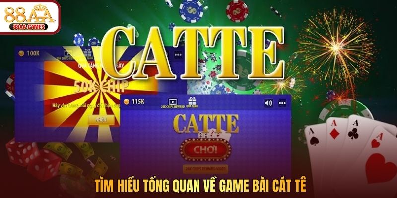 Tìm hiểu tổng quan về game bài Cát Tê