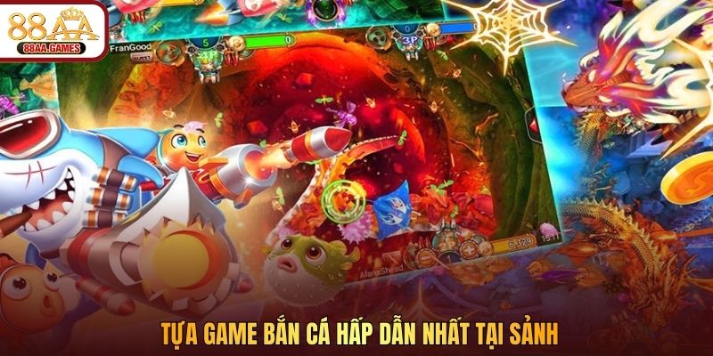 Tựa game bắn cá hấp dẫn nhất tại sảnh